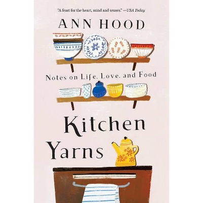  Kitchen Yarns - by  Ann Hood (Paperback) 