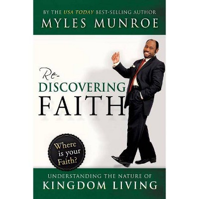 Rediscovering Faith - by  Myles Munroe (Paperback)