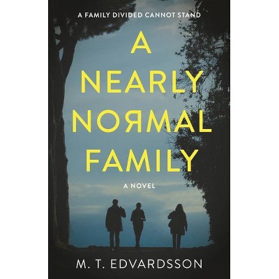 A Nearly Normal Family - by  M T Edvardsson (Paperback)