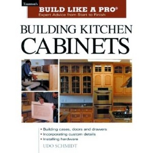 Building Kitchen Cabinets - (Taunton's Build Like a Pro) by  Udo Schmidt (Paperback) - 1 of 1