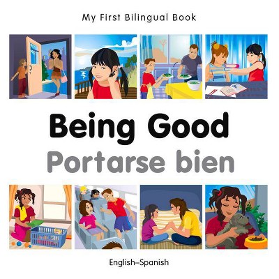 My First Bilingual Book-Being Good (English-Spanish) - by  Milet Publishing (Board Book)