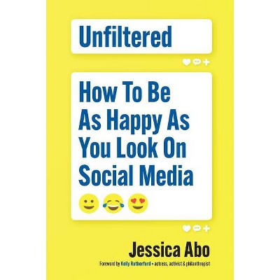 Unfiltered - by  Jessica Abo (Paperback)