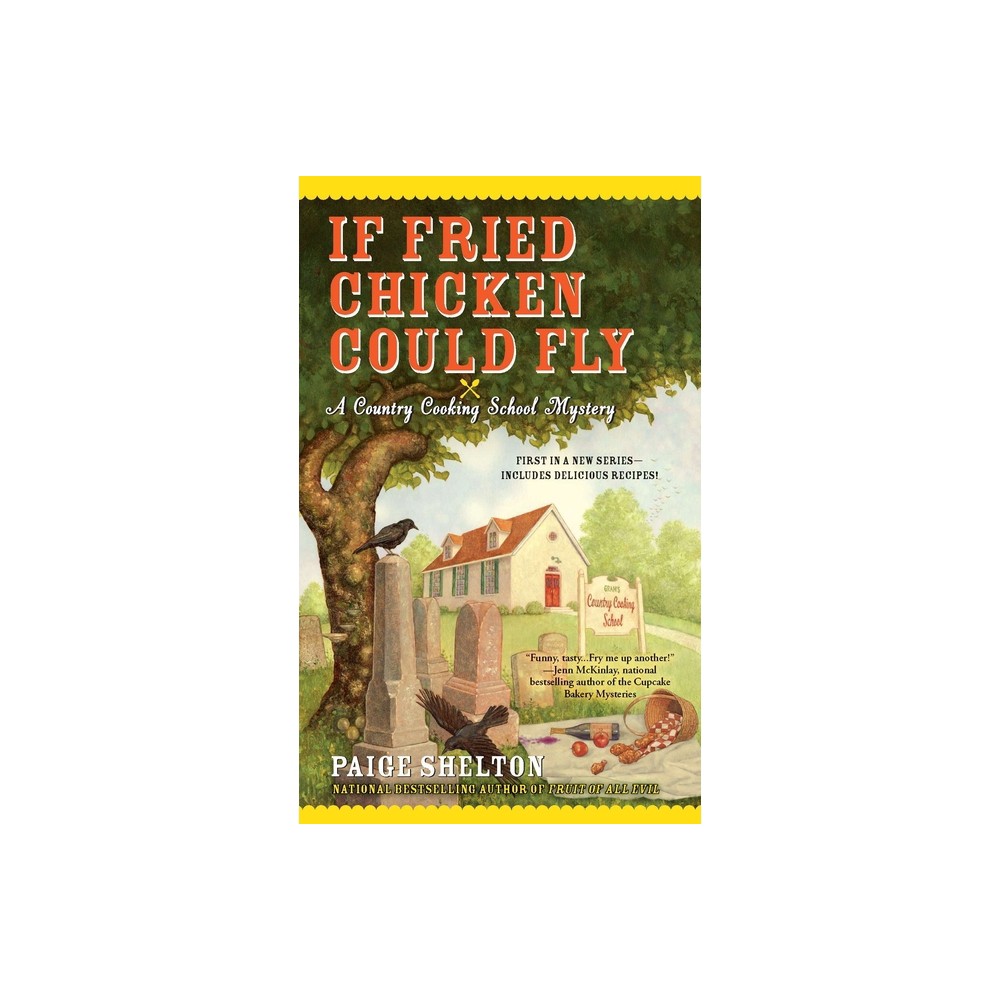 If Fried Chicken Could Fly - (Country Cooking School Mystery) by Paige Shelton (Paperback)