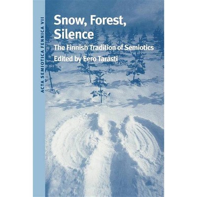 Snow, Forest, Silence - by  Eero Tarasti (Paperback)