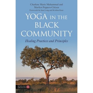 Yoga in the Black Community - by  Charlene Marie Muhammad & Marilyn Peppers-Citizen (Paperback) - 1 of 1