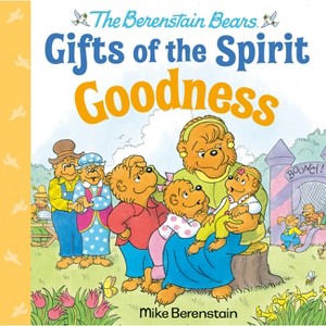 Goodness (Berenstain Bears Gifts of the Spirit) - by  Mike Berenstain (Hardcover) - 1 of 1