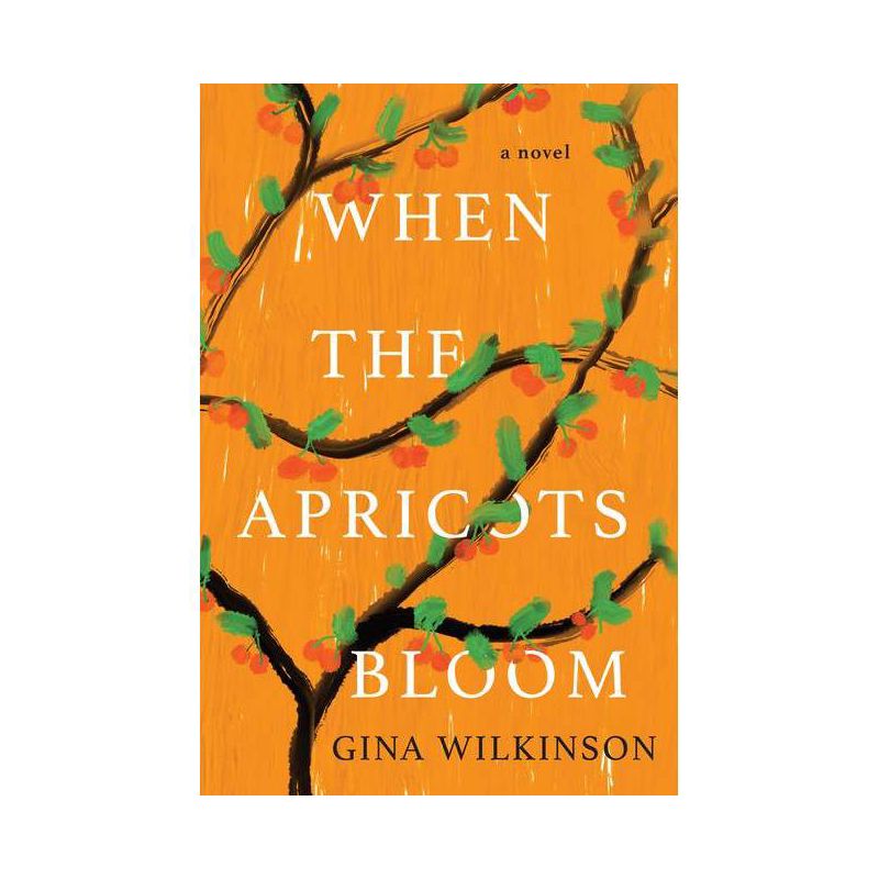 When the Apricots Bloom - by Gina Wilkinson (Paperback), 1 of 2