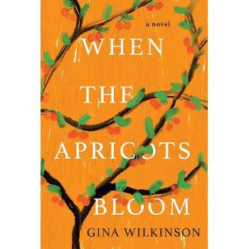 When the Apricots Bloom - by Gina Wilkinson (Paperback)
