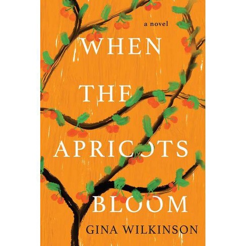 When the Apricots Bloom - by Gina Wilkinson (Paperback) - image 1 of 1