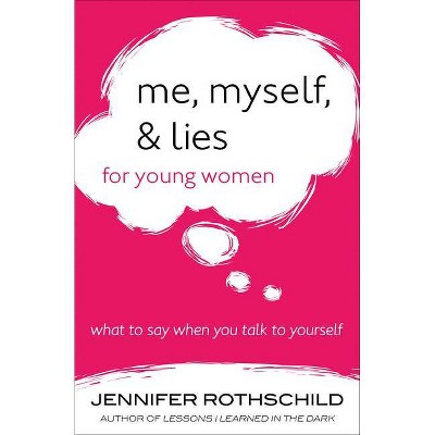 Me, Myself, and Lies for Young Women - by  Jennifer Rothschild (Paperback)