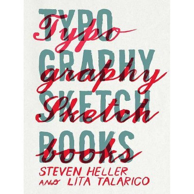 Typography Sketchbooks - by  Steven Heller & Talarico Lita (Paperback)