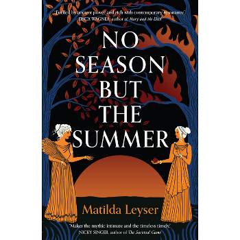 No Season But the Summer - by  Matilda Leyser (Paperback)