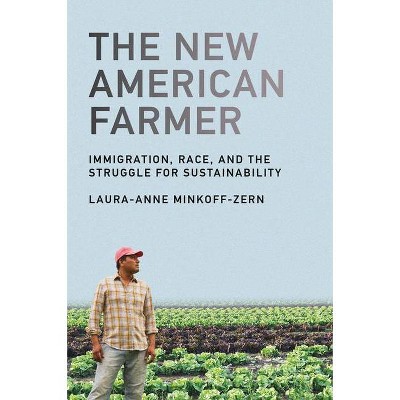 The New American Farmer - (Food, Health, and the Environment) by  Laura-Anne Minkoff-Zern (Paperback)