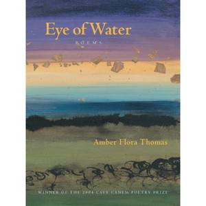Eye of Water - (Pitt Poetry) by  Amber Flora Thomas (Paperback) - 1 of 1