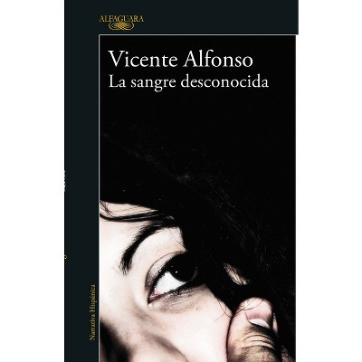 La Sangre Desconocida / Unknown Blood - by  Vicente Alfonso (Paperback)