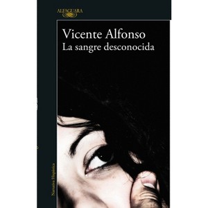 La Sangre Desconocida / Unknown Blood - by  Vicente Alfonso (Paperback) - 1 of 1