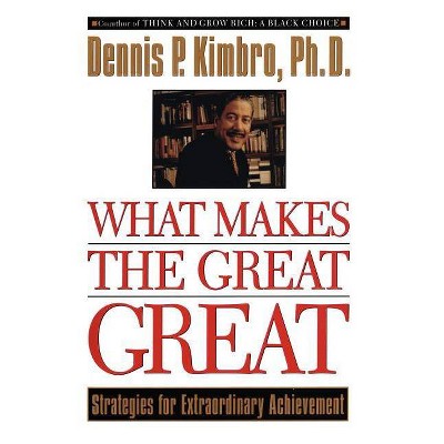 What Makes the Great Great - by  Dennis Kimbro (Paperback)