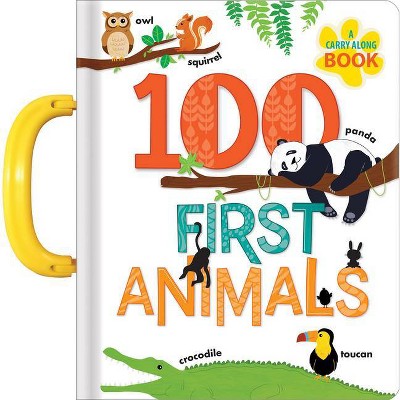 100 First Animals: A Carry Along Book - (Board Book)