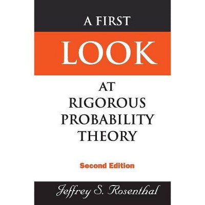 First Look at Rigorous Probability Theory, a (2nd Edition) - by  Jeffrey S Rosenthal (Paperback)