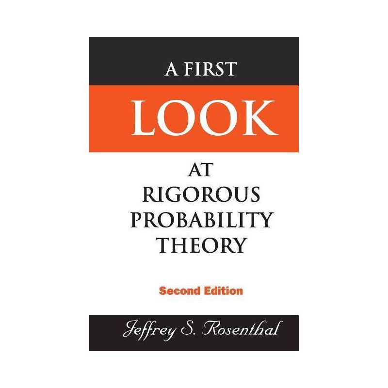 First Look at Rigorous Probability Theory, a (2nd Edition) - by  Jeffrey S Rosenthal (Paperback), 1 of 2