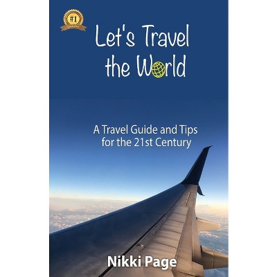Let's Travel the World - (The Travel Guide Collection) by  Nikki Page (Paperback)