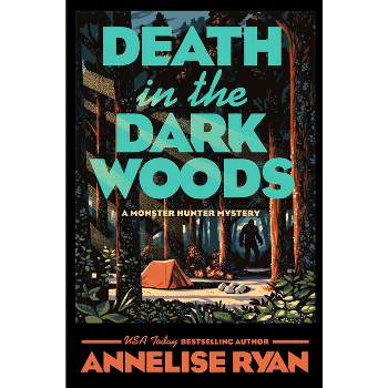 Death in the Dark Woods - (A Monster Hunter Mystery) by  Annelise Ryan (Hardcover)