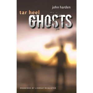 Tar Heel Ghosts - by  John W Harden (Paperback) - 1 of 1