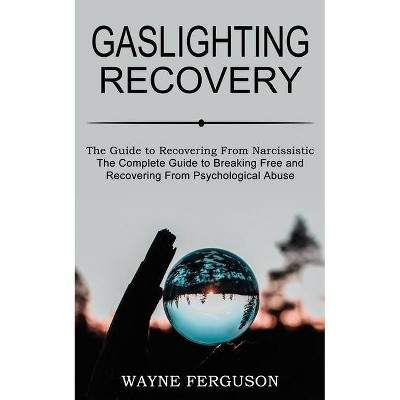 Gaslighting Recovery - by  Wayne Ferguson (Paperback)