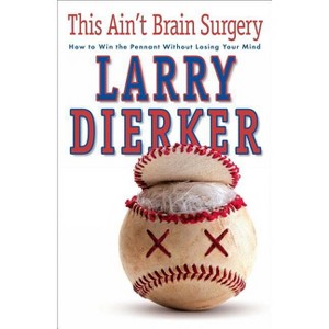 This Ain't Brain Surgery - by  Larry Dierker (Paperback) - 1 of 1
