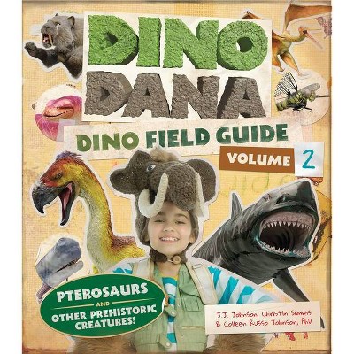 Dino Dana: Dino Field Guide - by  J J Johnson & Colleen Russo Johnson & Christin Simms (Hardcover)