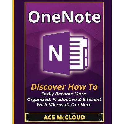 OneNote - (Organization Time Management Software Productivity) by  Ace McCloud (Paperback)