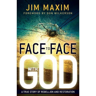 Face to Face with God - by  Jim Maxim (Paperback)