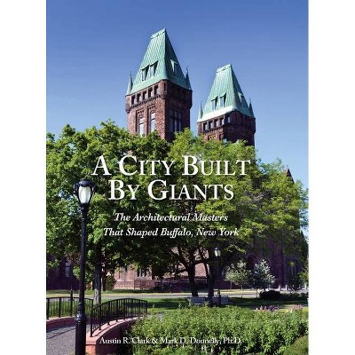 A City Built By Giants - by  Austin R Clark & Mark D Donnelly (Hardcover)