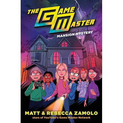 The Game Master: Mansion Mystery - by Rebecca Zamolo &#38; Matt Slays (Hardcover)