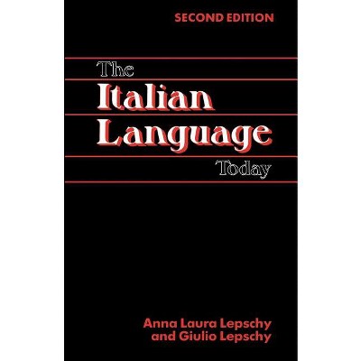 The Italian Language Today - 2nd Edition by  Anna Laura Lepschy & Giulio Lepschy (Paperback)