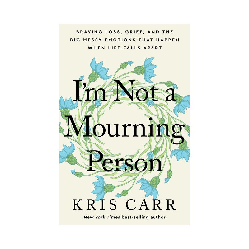 I&#39;m Not a Mourning Person - by  Kris Carr (Hardcover), 1 of 2