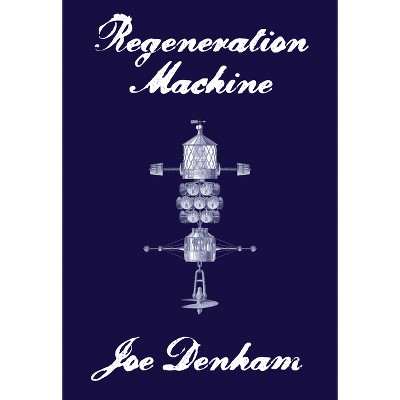 Regeneration Machine - by  Joe Denham (Paperback)