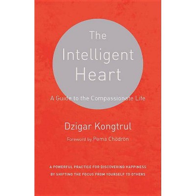 The Intelligent Heart - by  Dzigar Kongtrul & Joseph Waxman (Paperback)