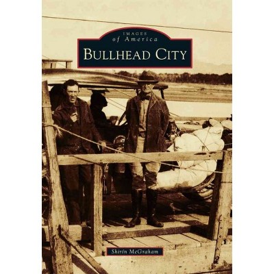 Bullhead City - by Shirin McGraham (Paperback)