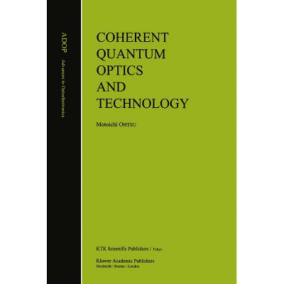 Coherent Quantum Optics and Technology - (Developments in Nephrology) by  Motoichi Ohtsu (Hardcover)