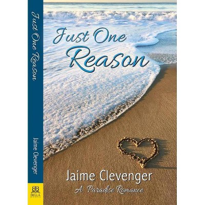 Just One Reason - by  Jaime Clevenger (Paperback)