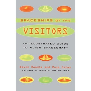 The Spaceships of the Visitors - by  Kevin Randle & Russ Estes (Paperback) - 1 of 1