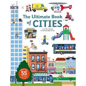 The Ultimate Book of Cities - by  Anne-Sophie Baumann (Hardcover)