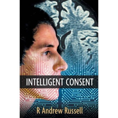 Intelligent Consent - by  R Andrew Russell (Paperback)