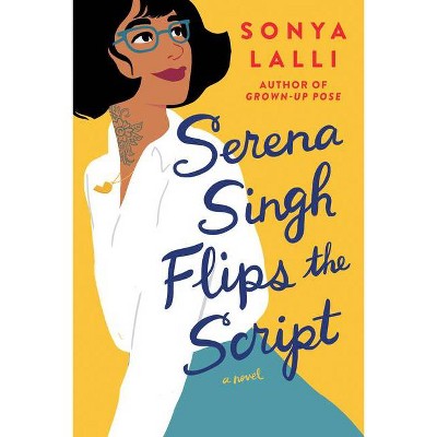 Serena Singh Flips the Script - by  Sonya Lalli (Paperback)