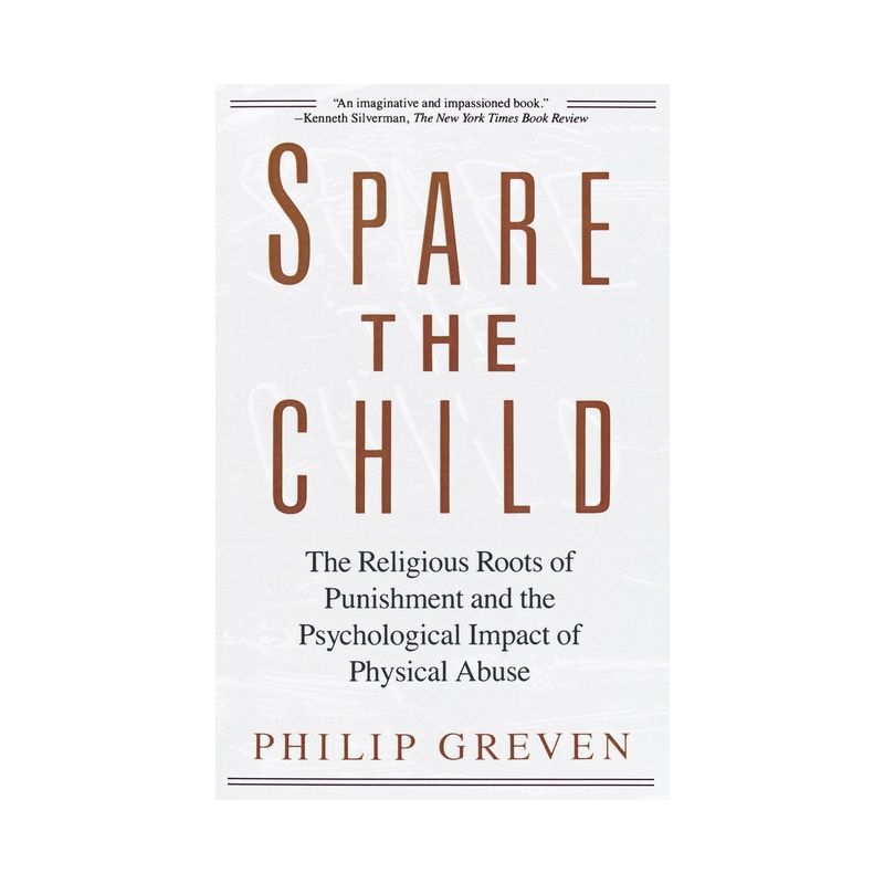 Spare the Child - by  Philip J Greven (Paperback), 1 of 2