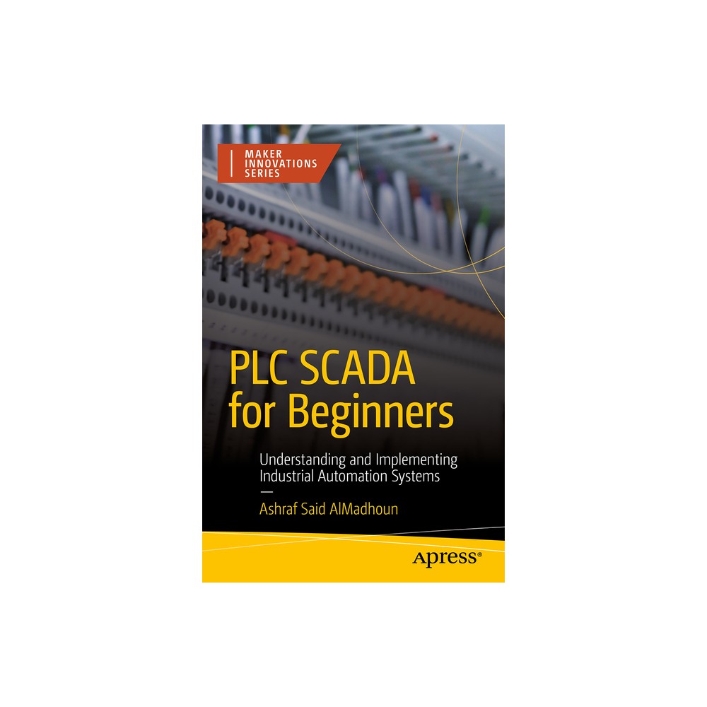 PLC Scada for Beginners - (Maker Innovations) by Ashraf Said Almadhoun (Paperback)