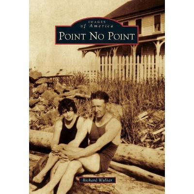 Point No Point - by  Richard Walker (Paperback)