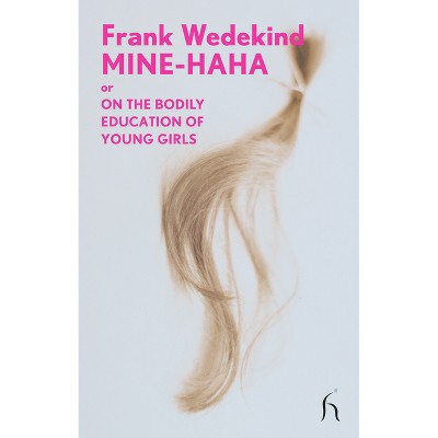Mine-Haha - (Hesperus Modern Voices) by  Frank Wedekind (Paperback)