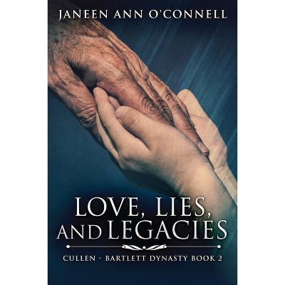 Love, Lies, And Legacies - (Cullen - Bartlett Dynasty) 2nd Edition,Large Print by  Janeen Ann O'Connell (Paperback)